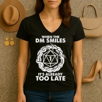 When The DM Smiles It's Already Too Late DND Women's V-Neck T-Shirt