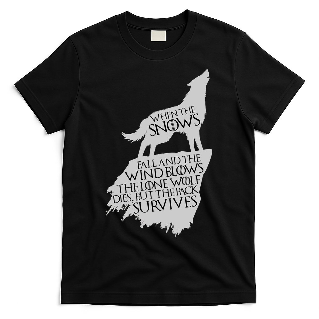 When The Snows Fall The Lone Wolf Dies, But the Pack Survives T-Shirt