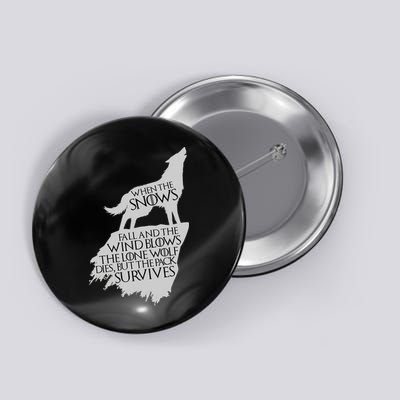 When The Snows Fall The Lone Wolf Dies, But the Pack Survives Button