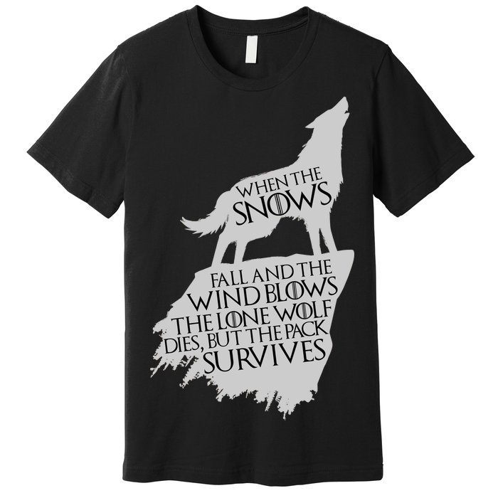 When The Snows Fall The Lone Wolf Dies, But the Pack Survives Premium T-Shirt