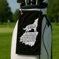 When The Snows Fall The Lone Wolf Dies, But the Pack Survives Golf Towel