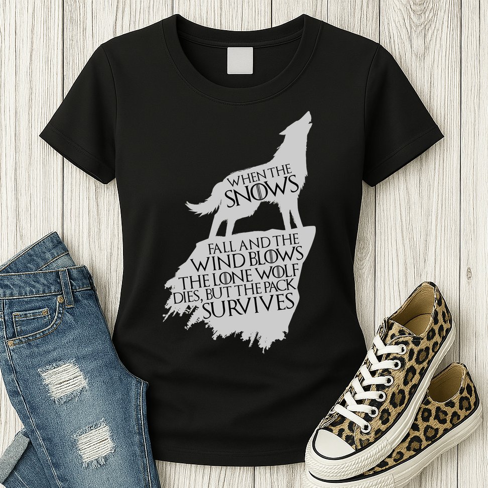 When The Snows Fall The Lone Wolf Dies, But the Pack Survives Womens T-Shirt