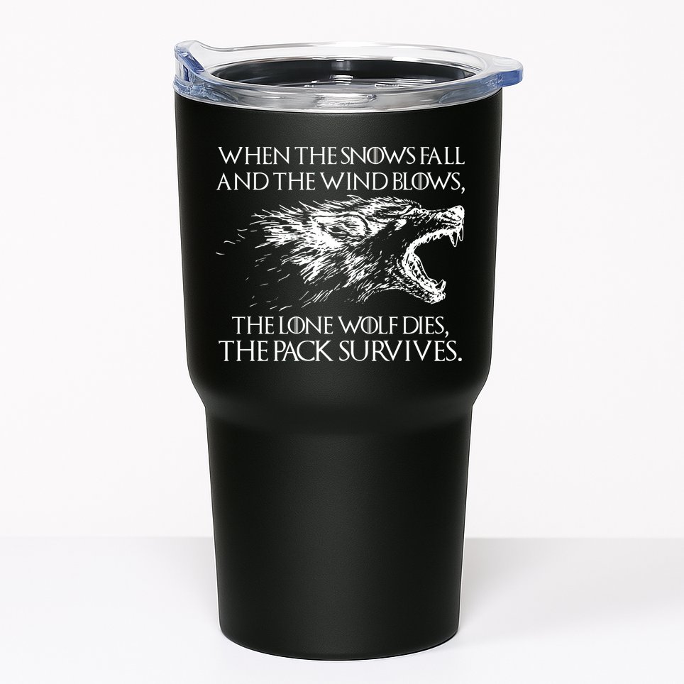 When The Snows Fall The Lone Wolf Dies But the Pack Survives Logo Tumbler