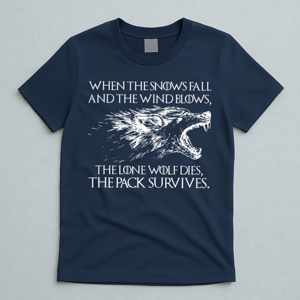 When The Snows Fall The Lone Wolf Dies But the Pack Survives Logo T-Shirt