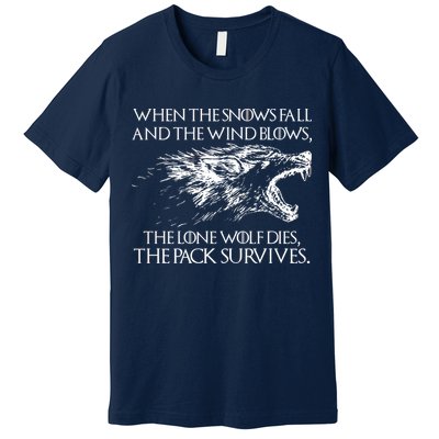 When The Snows Fall The Lone Wolf Dies But the Pack Survives Logo Premium T-Shirt