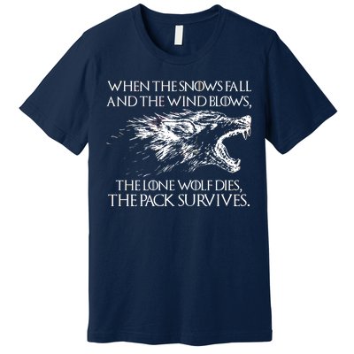 When The Snows Fall The Lone Wolf Dies But the Pack Survives Logo Premium T-Shirt