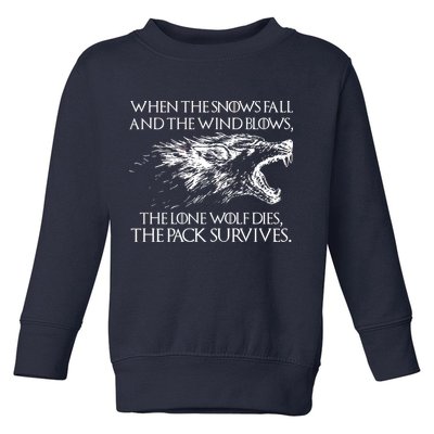 When The Snows Fall The Lone Wolf Dies But the Pack Survives Logo Toddler Sweatshirt