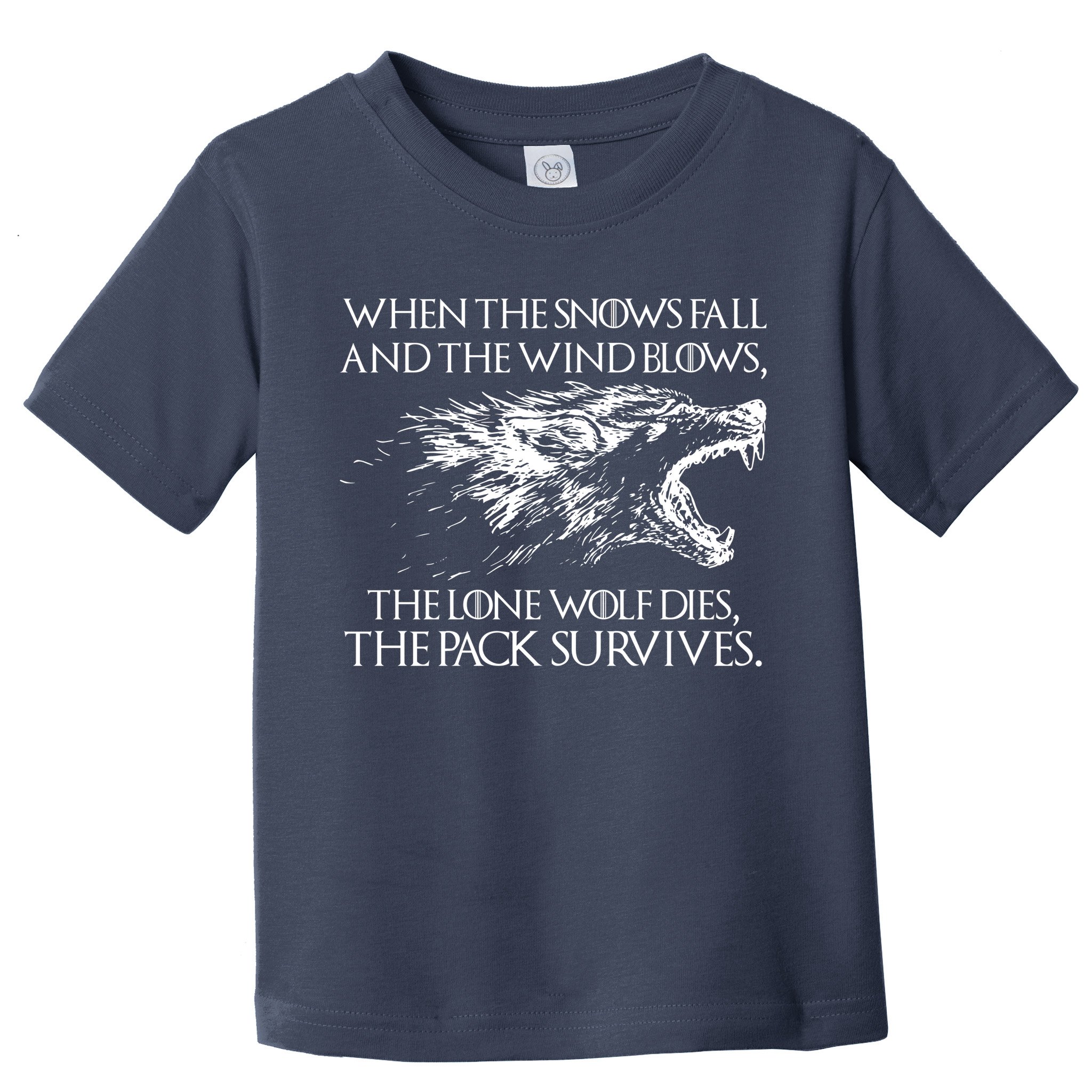 When The Snows Fall The Lone Wolf Dies But the Pack Survives Logo Toddler T-Shirt