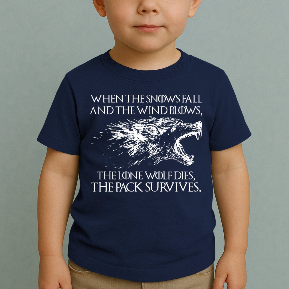 When The Snows Fall The Lone Wolf Dies But the Pack Survives Logo Toddler T-Shirt