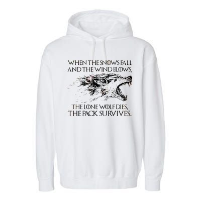 When The Snows Fall The Lone Wolf Dies But the Pack Survives Logo Garment-Dyed Fleece Hoodie