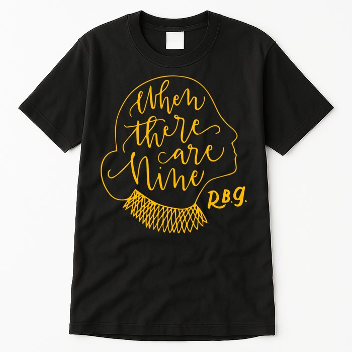 When There Are Nine RBG Quote Ruth Bader Ginsburg Tribute Tall T-Shirt