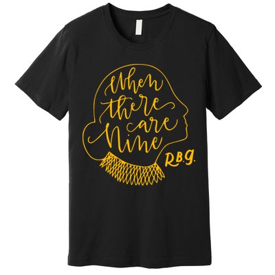 When There Are Nine RBG Quote Ruth Bader Ginsburg Tribute Premium T-Shirt