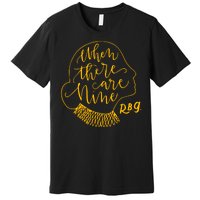 When There Are Nine RBG Quote Ruth Bader Ginsburg Tribute Premium T-Shirt