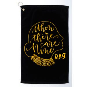 When There Are Nine RBG Quote Ruth Bader Ginsburg Tribute Platinum Collection Golf Towel