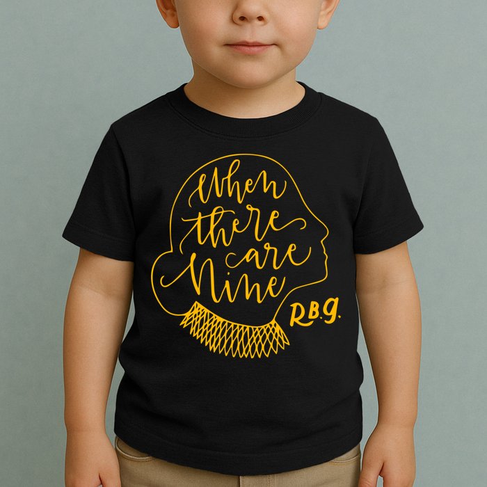 When There Are Nine RBG Quote Ruth Bader Ginsburg Tribute Toddler T-Shirt
