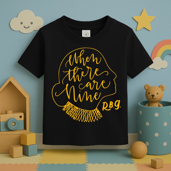 When There Are Nine RBG Quote Ruth Bader Ginsburg Tribute Toddler T-Shirt