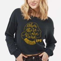 When There Are Nine RBG Quote Ruth Bader Ginsburg Tribute Cropped Pullover Crew
