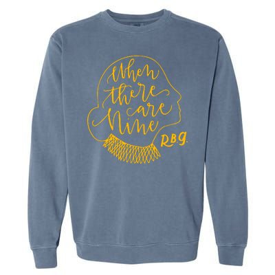 When There Are Nine RBG Quote Ruth Bader Ginsburg Tribute Garment-Dyed Sweatshirt