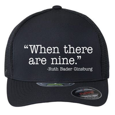 When There Are Nine Ruth Bader Ginsburg Quote Flexfit Unipanel Trucker Cap