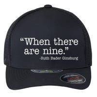 When There Are Nine Ruth Bader Ginsburg Quote Flexfit Unipanel Trucker Cap
