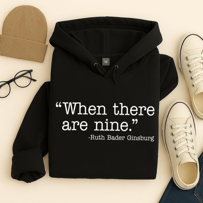 When There Are Nine Ruth Bader Ginsburg Quote Hoodie