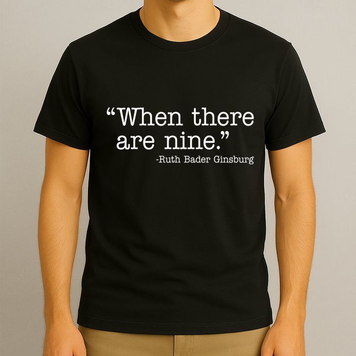 When There Are Nine Ruth Bader Ginsburg Quote T-Shirt