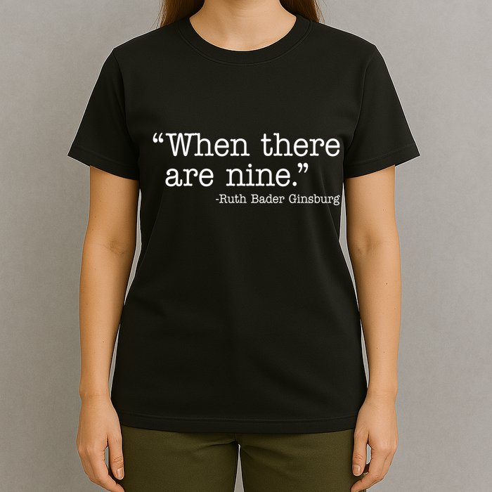 When There Are Nine Ruth Bader Ginsburg Quote T-Shirt