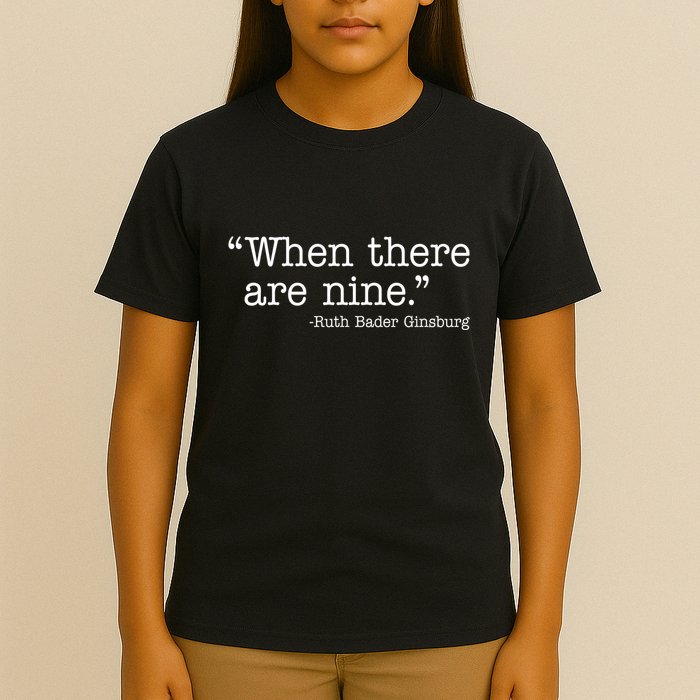 When There Are Nine Ruth Bader Ginsburg Quote T-Shirt