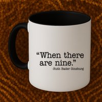 When There Are Nine Ruth Bader Ginsburg Quote Coffee Mug