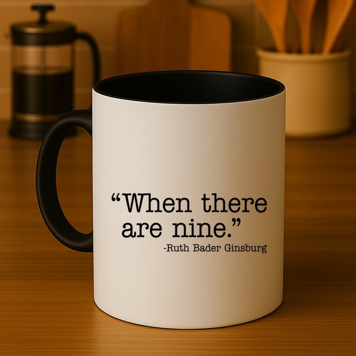 When There Are Nine Ruth Bader Ginsburg Quote Coffee Mug