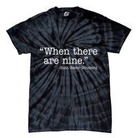 When There Are Nine Ruth Bader Ginsburg Quote Tie-Dye T-Shirt