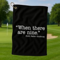 When There Are Nine Ruth Bader Ginsburg Quote Golf Towel