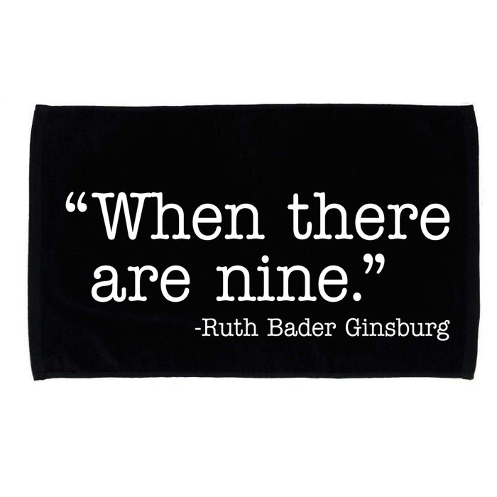 When There Are Nine Ruth Bader Ginsburg Quote Microfiber Hand Towel