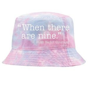 When There Are Nine Ruth Bader Ginsburg Quote Tie-Dyed Bucket Hat