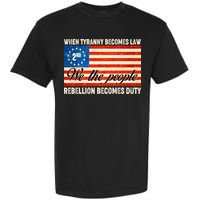 When Tyranny Becomes Law Rebellion Becomes Duty Garment-Dyed Heavyweight T-Shirt