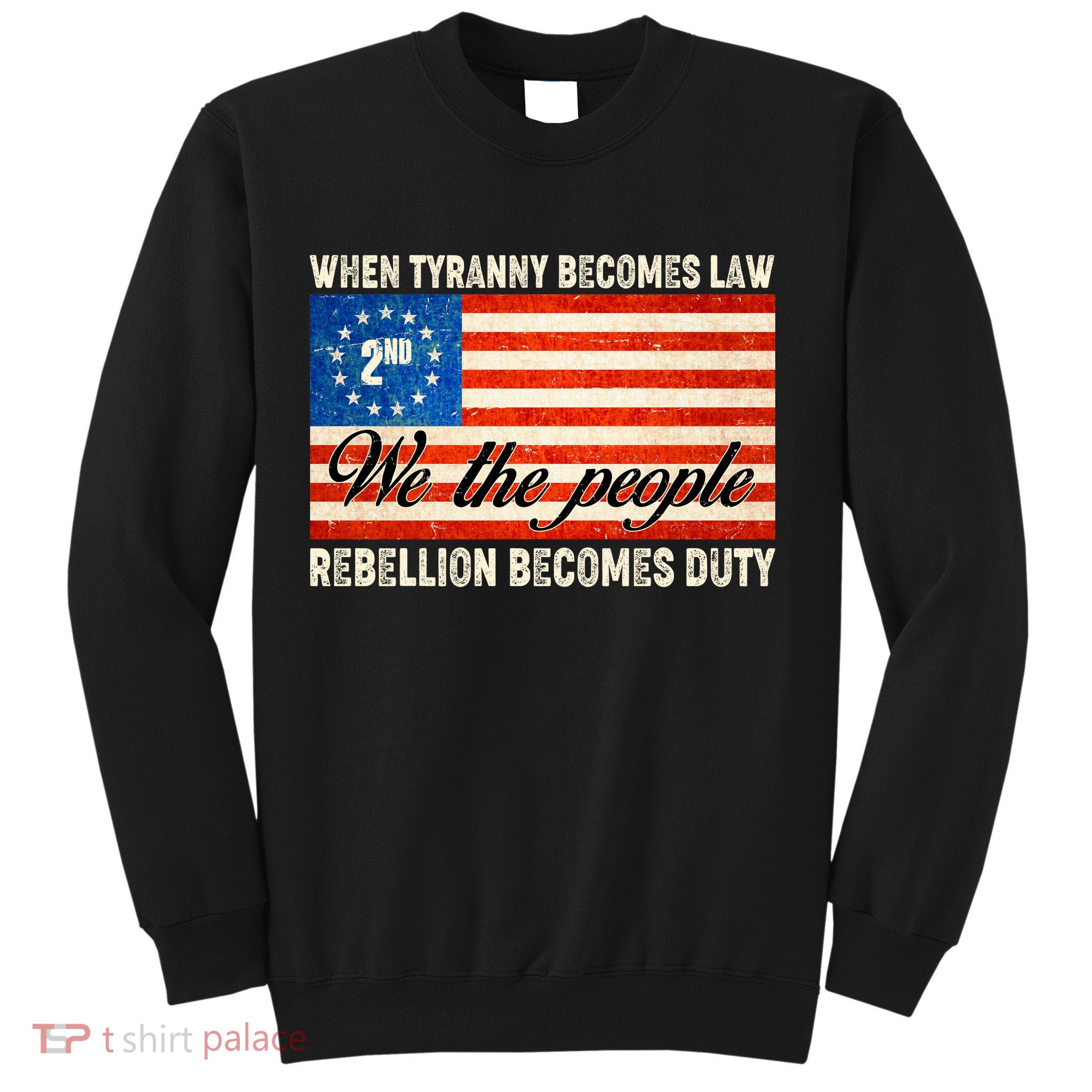 When Tyranny Becomes Law Rebellion Becomes Duty Sweatshirt