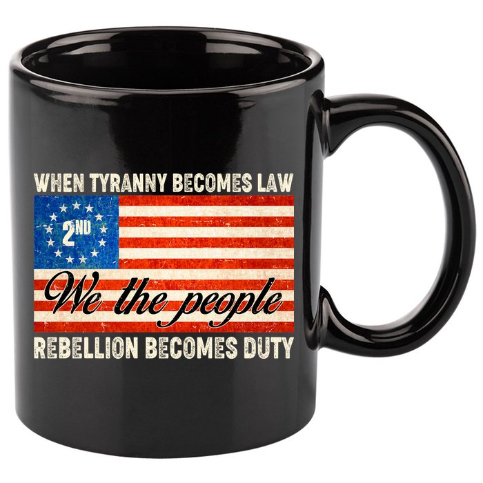 When Tyranny Becomes Law Rebellion Becomes Duty 11oz C Handle Ceramic Mug