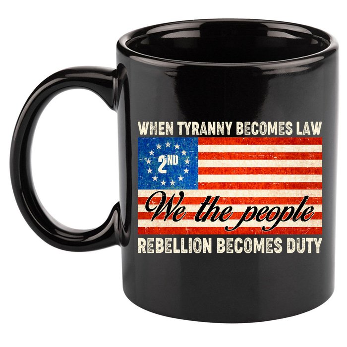 When Tyranny Becomes Law Rebellion Becomes Duty 11oz C Handle Ceramic Mug