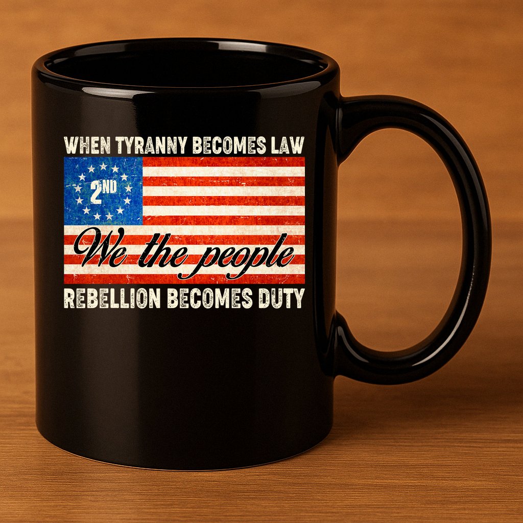 When Tyranny Becomes Law Rebellion Becomes Duty 11oz C Handle Ceramic Mug