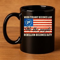 When Tyranny Becomes Law Rebellion Becomes Duty 11oz C Handle Ceramic Mug