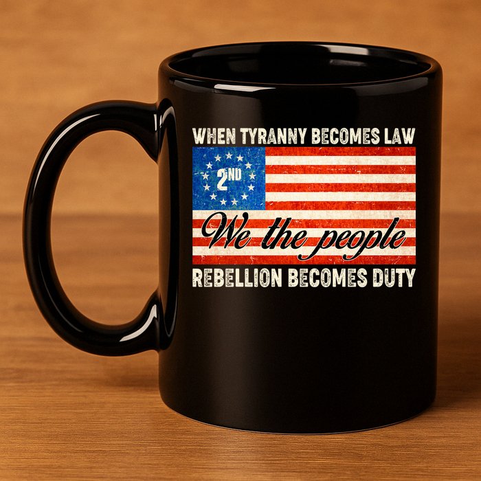 When Tyranny Becomes Law Rebellion Becomes Duty 11oz C Handle Ceramic Mug