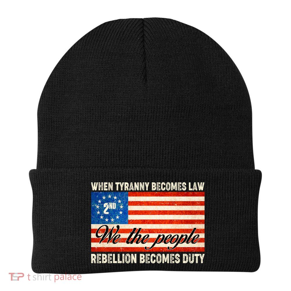 When Tyranny Becomes Law Rebellion Becomes Duty Beanie