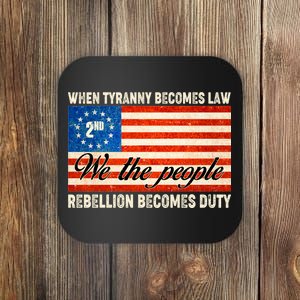 When Tyranny Becomes Law Rebellion Becomes Duty Coaster