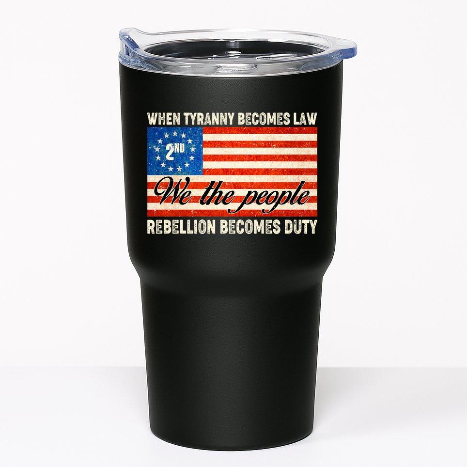 When Tyranny Becomes Law Rebellion Becomes Duty Tumbler