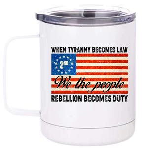 When Tyranny Becomes Law Rebellion Becomes Duty 12 oz Stainless Steel Tumbler Cup