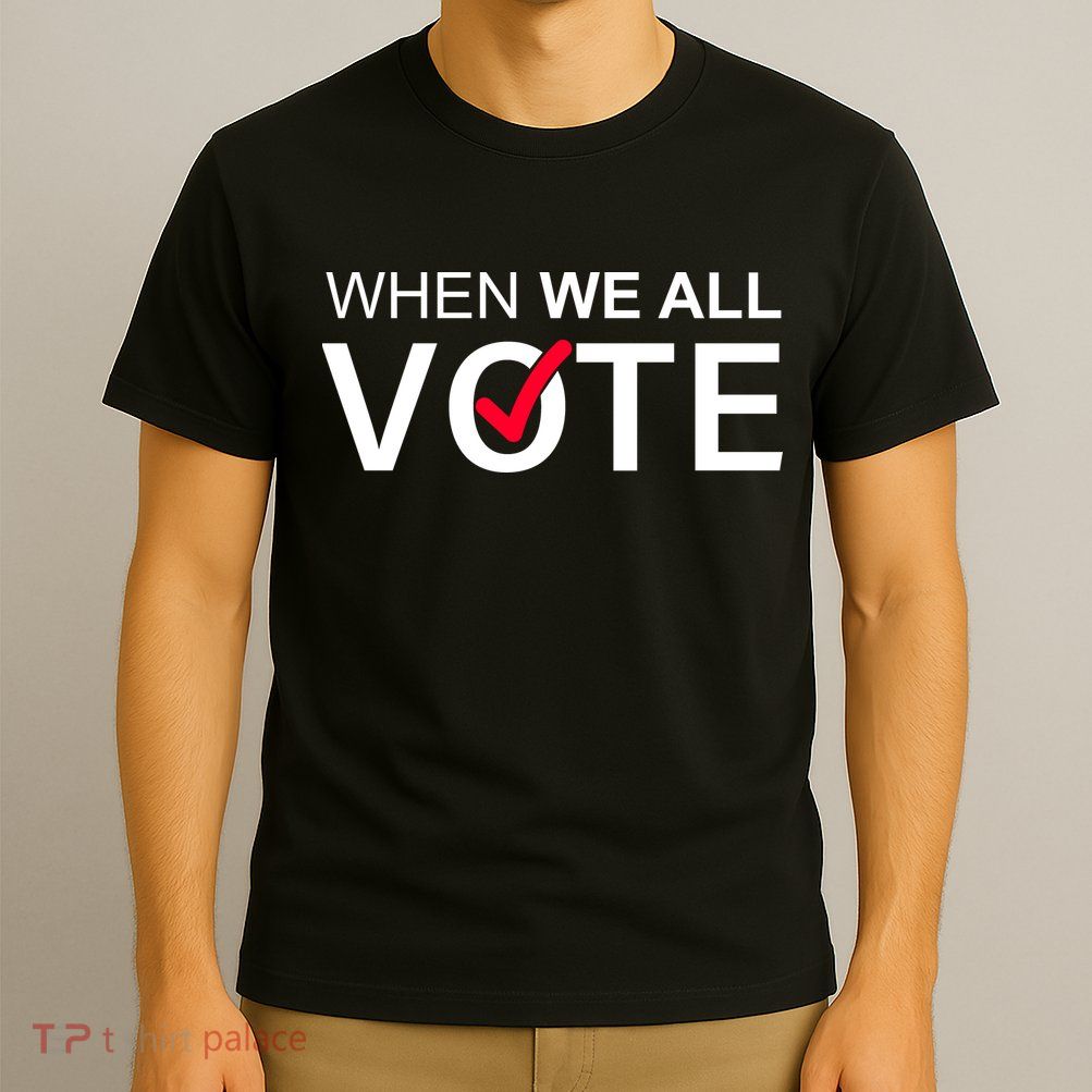 When We All Vote Midterms T-Shirt