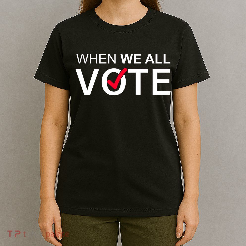 When We All Vote Midterms T-Shirt