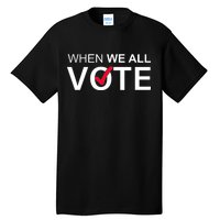 When We All Vote Midterms Tall T-Shirt