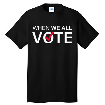 When We All Vote Midterms Tall T-Shirt