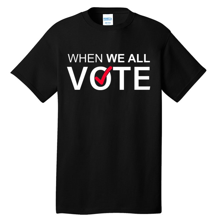 When We All Vote Midterms Tall T-Shirt